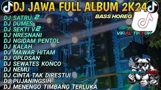 DJ JAWA FULL ALBUM VIRAL TIKTOK 2024 FULL BASS🥀DJ SATRU 2 &bull; DUMES &bull; SEKTI V2