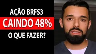 A&Ccedil;&Atilde;O BRFS3 CAINDO 48%: O QUE FAZER? | Investidor Sempre em Alta