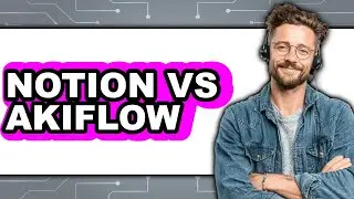 Notion vs Akiflow - 2025 Comparison