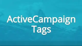 ActiveCampaign Tags How To Track The Date Applied