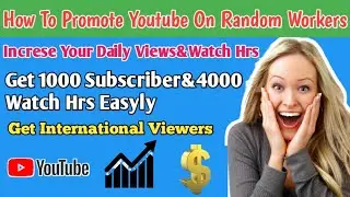 How To Promote youtube  videos In RandomWorkers and Increse Your Views & subscribers
