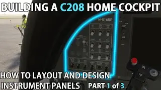 Building a C208 Cockpit - How to Layout and Design Instrument Panels Part 1 of 3