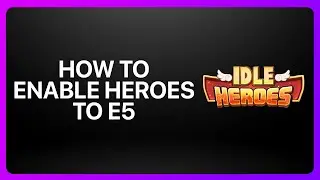 Как включить героев на E5 в Idle Heroes 2025! Руководство