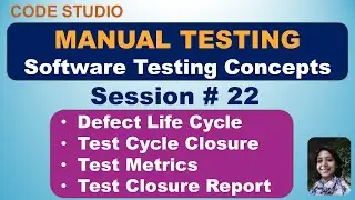 Manual Testing Session #22- Bug Life Cycle | Test Cycle Closure | Test Metrics | Test Closure Report