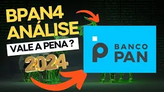 51- An&aacute;lise Fundamentalista BPAN4 - Decifrando as Perspectivas do Banco PAN no Mercado de A&ccedil;&otilde;es