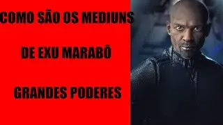 Exu Marabô e seus mediuns| Grandes poderes