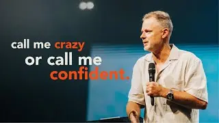 Call Me Crazy or Call Me Confident | Pastor Adam Smallcombe | VIVE Church