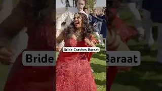 BRIDE CRASHES THE BARAAT 💃🏽