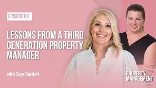 Lessons From a Third Generation Property Manager With Skye Bartlett