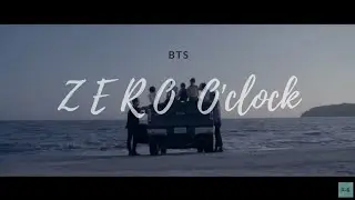 BTS (방탄소년단) - ZERO O'clock MV (FMV)