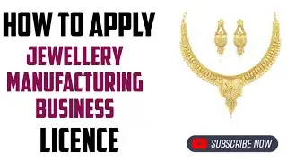 How To Apply Jewellery Manufacturing Business License | Jewellery Manufacturing Business License