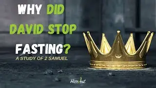 As the World Turns: Why Did David Stop Fasting? (2 Samuel 12) 10-15-2025