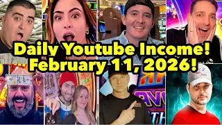 Daily Youtube Income! February 11, 2026! Vegas Matt,Lady Luck HQ & more! 