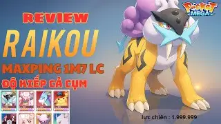 Pocket mega - Cầm Raikou Maxping 1 triệu 7 Lực Chiến Đi Độ Kiếp Hết Cụm, Sức Mạnh Khủng Khiếp