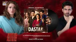 Dastak - OST | Audio 🎧 | Rahat Fatah Ali Khan | Sohai Ali Abro | Ali Raza | Pakistani Drama OST