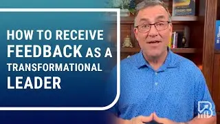 How to Receive Feedback as a Transformational Leader | Business and Leadership