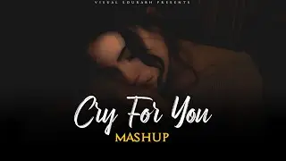 Cry For You MASHUP | Jo Bheji Thi DuaaX Dard Dilo Ke| Visual Sourabh |Memories Sadness 😭 2026..
