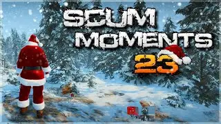 SCUM MOMENTS 23 - MERRY CHRISTMAS SCUM | Scum Funny Fails and Epic Gameplay #scum #scumgame #скам
