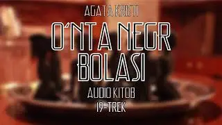 Audio kitob | O'nta negr bolasi | Agata Kristi | 19-trek