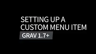 Setting Up a Custom Menu Item: Intro to Grav CMS 1.7+ Video Series