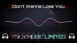 Talk Music Limited -Fehurex - Don't Wanna Lose You - Techno House