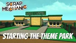 Scrap Mechanic Theme Park- EP 101- Starting the Park (Download In the Description)