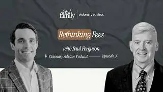 Rethinking Fees with Paul Ferguson, Schwab Advisor Family Office