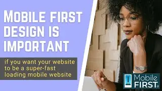 Mobile first design is important if you want your website to be a super-fast loading mobile website