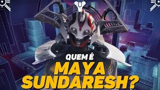 Destiny 2 | A HIST&Oacute;RIA de origem de MAYA SUNDARESH