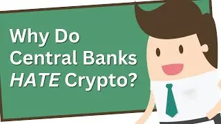 Why Do Central Banks HATE Crypto? | Explained