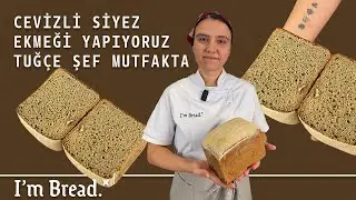 CEVİZLİ SİYEZ EKMEĞİ YAPIYORUZ | TUĞÇE ŞEF MUTFAKTA
