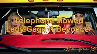 Telephone slowed - Lady Gaga ft Beyoncé