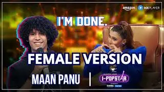 I'm Done. | Maan Panu | I-Popstar Season 1 | Episode 2