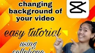 CHANGING BACKGROUND OF YOUR VIDEO |using cellphone|capcut|tagalog tutorial|