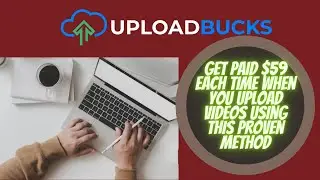 Upload Bucks Honest Review -  Get paid $59 per Day Just By Uploading Videos Using This Method