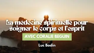 La m&eacute;decine spirituelle pour soigner le corps et l&rsquo;esprit