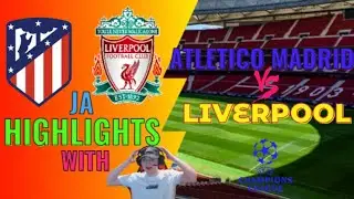 Atletico Madrid vs Liverpool Uefa Champions League Highlights (With Jamzor)
