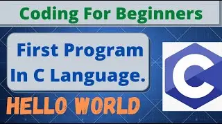 Create a First C Program ( Hello World ) | For absolute Beginners | CodeWithKritika ||