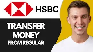 How To Transfer Money From A Regular Saver HSBC Account (Full Guide)