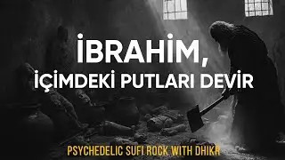 İbrahim, İ&ccedil;imdeki Putları Devir | Psychedelic Sufi Rock with Dhikr | Asaf Halet &Ccedil;elebi