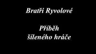 Bratři Ryvolové - Příběh šíleného hráče