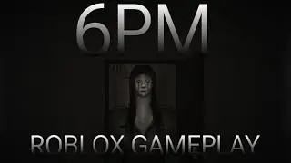 THAI Horror Game-6PM ROBLOX gameplay