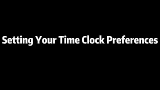 2. Setting Your Time Clock Preferences
