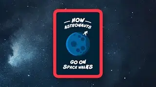 How Astronauts Go on Spacewalks | Living in Space Educational Content