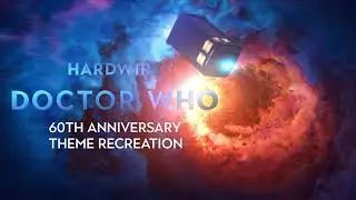 Doctor Who Theme  -  60th Anniversary Recreation - HardWire