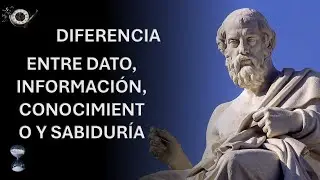 DIFERENCIA ENTRE DATO, INFORMACIÓN, CONOCIMIENTO Y SABIDURÍA