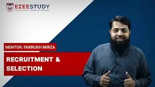 EzeeStudy - Introduction to Recruitment & Selection by Sir Farrukh Mirza