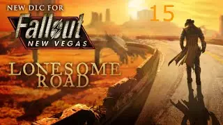 Fallout New Vegas part 15  Lonesome Road DLC