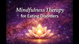 Mindfulness Therapy for Eating Disorders