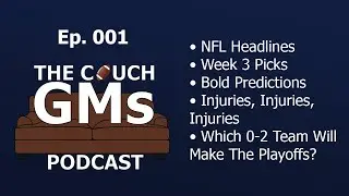 THE COUCH GMs PODCAST: NFL WEEK 3 PREVIEW | INJURIES, FANTASY ADVICE & MORE | GAME PICKS | EP. 001